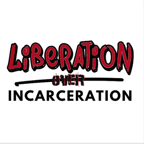 Liberation Over Incarceration